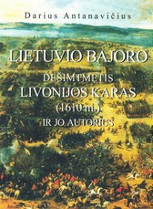 Lietuvio bajoro Dešimtmetis Livonijos karas (1610 m.) ir jo autorius
