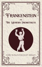 Frankenstein oR The Modern Prometheus