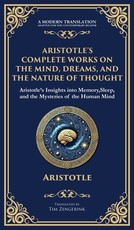 Aristotle's Complete Works on the Mind, Dreams, and the Nature of Thought