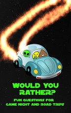 Would You Rather? Fun Questions For Game Night and Road Trips