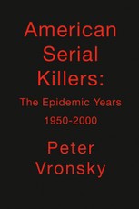 American Serial Killers: The Epidemic Years 1950-2000