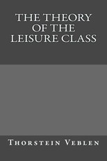 The Theory of the Leisure Class
