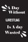 A day without wrestling is a day wasted
