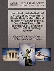 Louisville & Nashville Railroad Company et al., Petitioners, V. Rheeta Hasty, a Minor, by and Through Her Mother and Next Friend, Faye Hasty. U.S. Supreme Court Transcript of Record with Supporting Pleadings