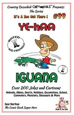 Ye-Haa Iguana - Over 200 Jokes + Cartoons - Animals, Aliens, Sports, Holidays, Occupations, School, Computers, Monsters, Dinosaurs & More - in BLACK and WHITE