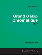 Grand Galop Chromatique S.219 - For Solo Piano (1938)