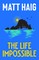 Haig, M: Life Impossible