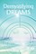 Demystifying Dreams