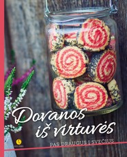 Dovanos iš virtuvės: pas draugus į svečius