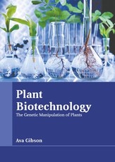 Plant Biotechnology: The Genetic Manipulation of Plants
