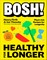BOSH! Healthy for Longer