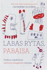 Labas rytas, pabaisa. Penkios neįtikėtinos emocinio atsigavimo istorijos
