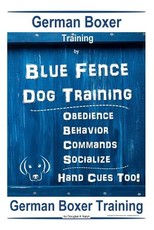 German Boxer By Blue Fence - Dog Training Obedience - Behavior - Commands - Socialize, Hand Cues Too!