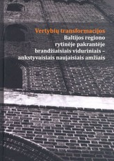 Vertybių transformacijos Baltijos regiono rytinėje pakrantėje brandžiaisiais viduriniais – ankstyvaisiais naujaisiais amžiais