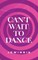 Can't Wait to Dance