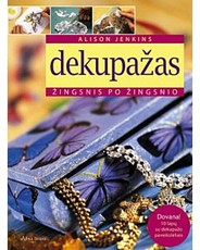 Dekupažas. Žingsnis po žingsnio