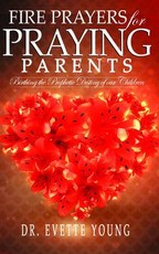 FIRE PRAYERS FOR PRAYING PARENTS