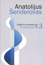 Styginių kvartetas Nr. 3. String Quartet No. 3