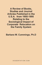 A Review of Books, Studies and Journal Articles Published in the U.S.A. from 1955-1995 Relating to the Sociological Impact of Corporate Relocation on the Family System