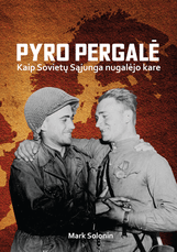 Pyro pergalė: kaip Sovietų Sąjunga nugalėjo kare