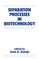 Separation Processes in Biotechnology