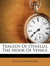 Tragedy of Othello, the Moor of Venice