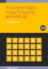 A Course on Digital Image Processing with MATLAB(R) (Second Edition)