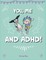 You, Me, and ADHD