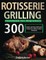 Rotisserie Grilling Cookbook for Beginners