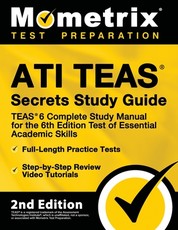 Ati Teas Secrets Study Guide - Teas 6 Complete Study Manual, Full-Length Practice Tests, Review Video Tutorials for the 6th Edition Test of Essential Academic Skills