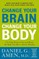 Change Your Brain, Change Your Body