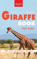 Giraffes The Ultimate Giraffe Book for Kids