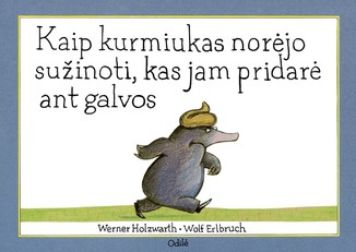 Kaip kurmiukas norėjo sužinoti, kas jam pridarė ant galvos