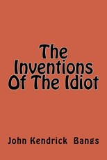 The Inventions Of The Idiot