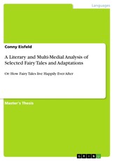 A Literary and Multi-Medial Analysis of Selected Fairy Tales and Adaptations