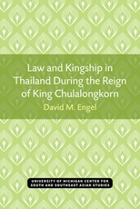 Law and Kingship in Thailand During the Reign of King Chulalongkorn
