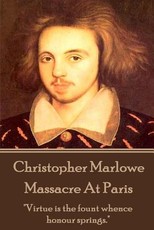 Christopher Marlowe - Massacre At Paris