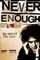 Never Enough