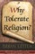 Why Tolerate Religion?