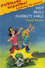 Kaip brolį paversti varle