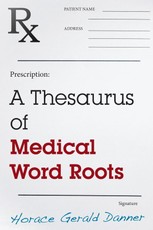 A Thesaurus of Medical Word Roots