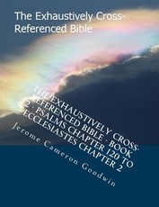 The Exhaustively Cross-Referenced Bible - Book 12 - Psalms Chapter 120 To Ecclesiastes Chapter 2
