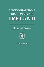 Topographical Dictionary of Ireland. in Two Volumes. Volume II