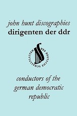 Dirigenten Der Ddr. Conductors of the German Democratic Republic. 5 Discographies. Otmar Suitner, Herbert Kegel, Heinz Rogner (Rogner), Heinz Bongartz