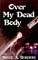 Over My Dead Body