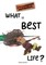 What Is Best In Life?