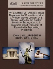 W. J. Estelle, JR., Director, Texas Department of Corrections, et al. V. William Wayne Justice, U. S. District Judge for the Eastern District of Texas, et al. U.S. Supreme Court Transcript of Record with Supporting Pleadings