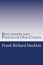 Buccaneers and Pirates of Our Coasts