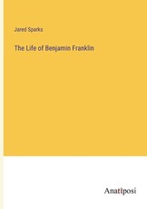 The Life of Benjamin Franklin