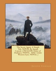 The Secret Agent, A Simple Tale. NOVEL By. Joseph Conrad. ( INCLUDE